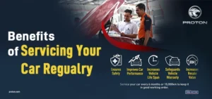 Benefits of servicing your car regularly - A Guide to Maintaining Your Proton Car New Car